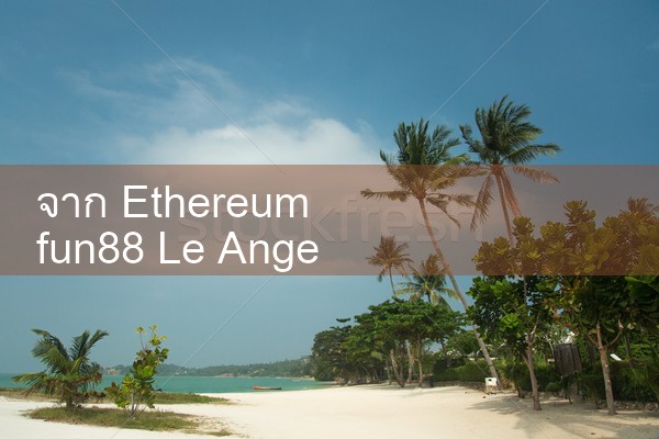 จาก Ethereum fun88 Le Angel|Play8|fun88|m88